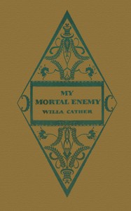 My mortal enemy — Willa Cather cover