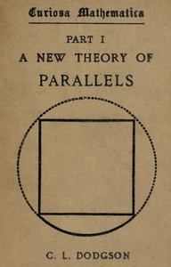 Curiosa mathematica, Part 1 : $b A new theory of parallels — Lewis Carroll cover