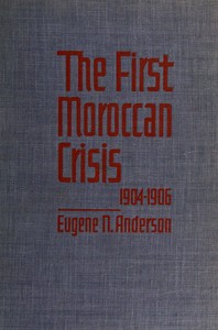 The first Moroccan crisis, 1904-1906 — Eugene Newton Anderson cover