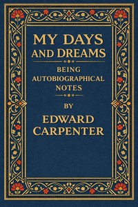 My days and dreams — Edward Carpenter cover