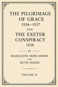 The Pilgrimage of Grace, 1536-1537, and the Exeter Conspiracy, 1538, Volume 2 (of 2) — Madeleine Hope Dodds cover