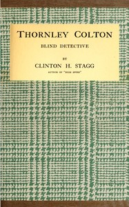 Thornley Colton : $b Blind detective — Clinton H. (Clinton Holland) Stagg cover