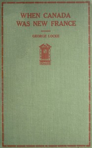 When Canada was New France — George H. (George Herbert) Locke cover