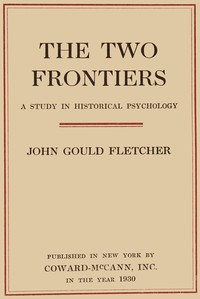 The two frontiers : $b A study in historical psychology — John Gould Fletcher cover