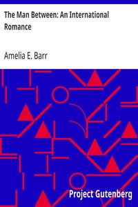 The Man Between: An International Romance — Amelia E. Barr cover