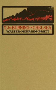 The burning of Chelsea — Walter Merriam Pratt cover