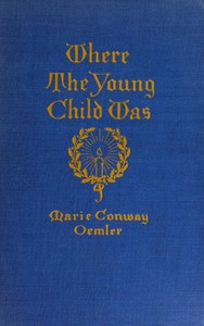 Where the young child was : $b and also The spirit of the house, The youngest officer, Linden goes home, The little brown house, That makes the world go round — Marie Conway Oemler cover
