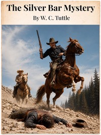 The Silver Bar mystery — W. C. (Wilbur C.) Tuttle cover