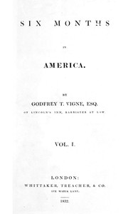 Six months in America, vol. 1 (of 2) — Godfrey Thomas Vigne cover