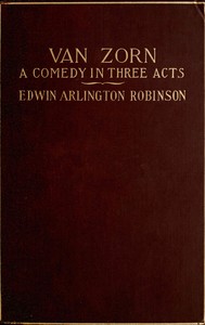 Van Zorn : $b A comedy in three acts — Edwin Arlington Robinson cover