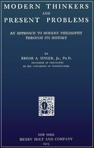 Modern thinkers and present problems : $b an approach to modern philosophy through its history — Edgar A. (Edgar Arthur) Singer cover