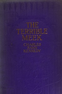 The terrible meek : $b A one-act stage play for three voices : to be played in darkness — Charles Rann Kennedy cover