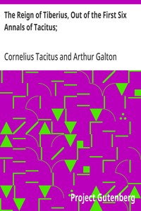 The Reign of Tiberius, Out of the First Six Annals of Tacitus;: With His Account of Germany, and Life of Agricola — Cornelius Tacitus cover