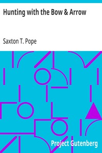 Hunting with the Bow & Arrow — Saxton T. (Saxton Temple) Pope cover