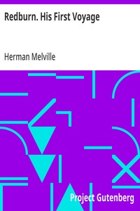 Redburn. His First Voyage: Being the Sailor Boy Confessions and Reminiscences of the Son-Of-A-Gentleman in the Merchant Navy — Herman Melville cover