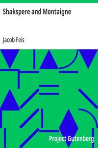 Shakspere and Montaigne: An Endeavour to Explain the Tendency of 'Hamlet' from Allusions in Contemporary Works — Jacob Feis cover