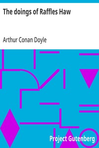 The doings of Raffles Haw — Arthur Conan Doyle cover