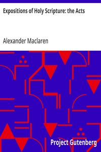 Expositions of Holy Scripture: the Acts — Alexander Maclaren cover