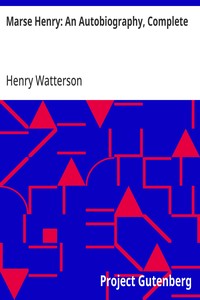 Marse Henry: An Autobiography, Complete — Henry Watterson cover