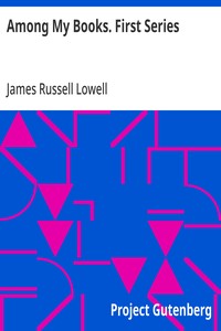 Among My Books. First Series — James Russell Lowell cover