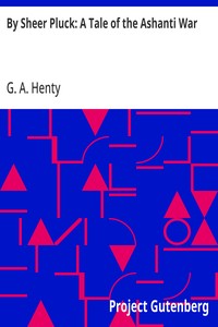 By Sheer Pluck: A Tale of the Ashanti War — G. A. (George Alfred) Henty cover