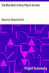 The Blue Bird: A Fairy Play in Six Acts — Maurice Maeterlinck cover