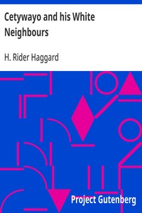 Cetywayo and his White Neighbours: Remarks on Recent Events in Zululand, Natal, and the Transvaal — H. Rider (Henry Rider) Haggard cover