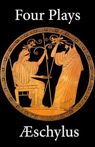 Four Plays of Aeschylus — Aeschylus cover