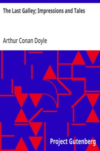 The Last Galley; Impressions and Tales — Arthur Conan Doyle cover
