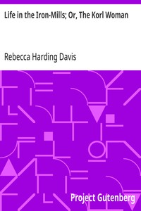 Life in the Iron-Mills; Or, The Korl Woman — Rebecca Harding Davis cover