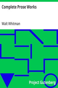Complete Prose Works: Specimen Days and Collect, November Boughs and Goodbye My Fancy — Walt Whitman cover