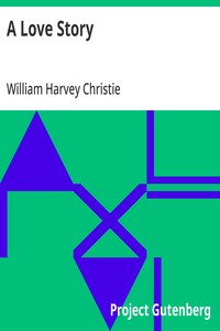 A Love Story — William Harvey Christie cover