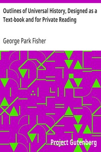 Outlines of Universal History, Designed as a Text-book and for Private Reading — George Park Fisher cover