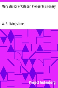 Mary Slessor of Calabar: Pioneer Missionary — W. P. (William Pringle) Livingstone cover
