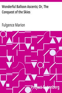 Wonderful Balloon Ascents; Or, The Conquest of the Skies: A History of Balloons and Balloon Voyages — Fulgence Marion cover