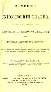 Sanders' Union Fourth Reader: Embracing a Full Exposition of the Principles of Rhetorical Reading; with Numerous Exercises for Practice, Both in Prose and Poetry, Various in Style, and Carefully Adapted to the Purposes of Teaching in Schools of Every — Charles W. (Charles Walton) Sanders cover