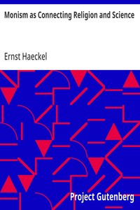 Monism as Connecting Religion and Science: A Man of Science — Ernst Haeckel cover