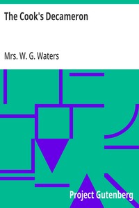 The Cook's Decameron: A Study in Taste, Containing over Two Hundred Recipes for Italian Dishes — W. G., Mrs. Waters cover