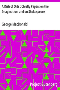 A Dish of Orts : Chiefly Papers on the Imagination, and on Shakespeare — George MacDonald cover