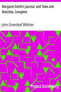 Margaret Smith's Journal, and Tales and Sketches, Complete: Volume V of The Works of John Greenleaf Whittier — John Greenleaf Whittier cover