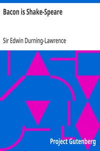 Bacon is Shake-Speare: Together with a Reprint of Bacon's Promus of Formularies and Elegancies — Edwin, Sir Durning-Lawrence cover