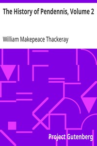The History of Pendennis, Volume 2: His Fortunes and Misfortunes, His Friends and His Greatest Enemy — William Makepeace Thackeray cover
