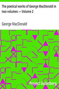The poetical works of George MacDonald in two volumes — Volume 2 — George MacDonald cover