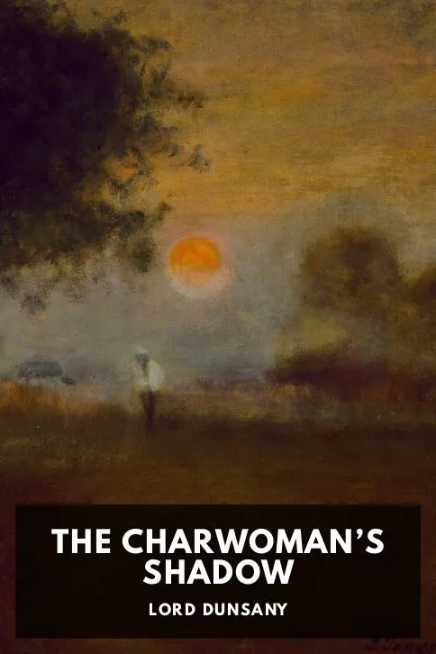 The Charwoman’s Shadow — Lord Dunsany cover