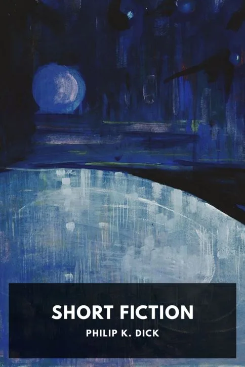 Short Fiction — Philip K. Dick cover