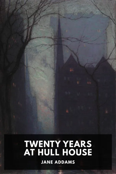 Twenty Years at Hull House — Jane Addams cover