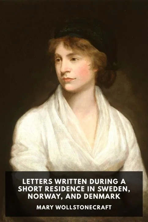 Letters Written During a Short Residence in Sweden, Norway, and Denmark — Mary Wollstonecraft cover