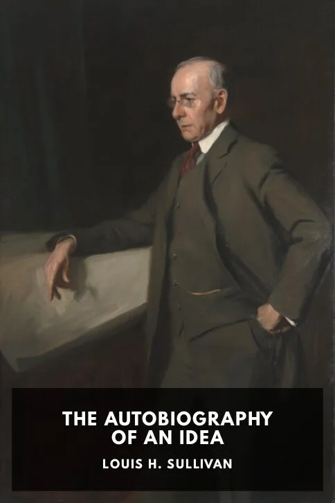 The Autobiography of an Idea — Louis H. Sullivan cover
