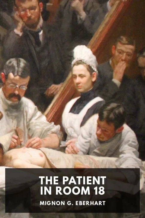 The Patient in Room 18 — Mignon G. Eberhart cover