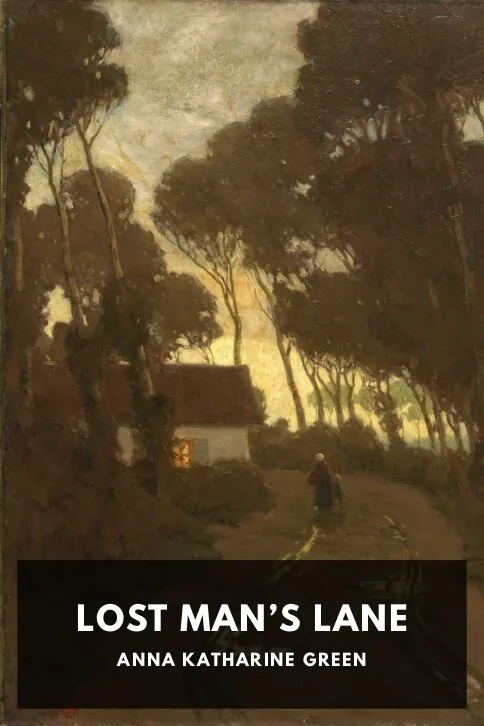 Lost Man’s Lane — Anna Katharine Green cover